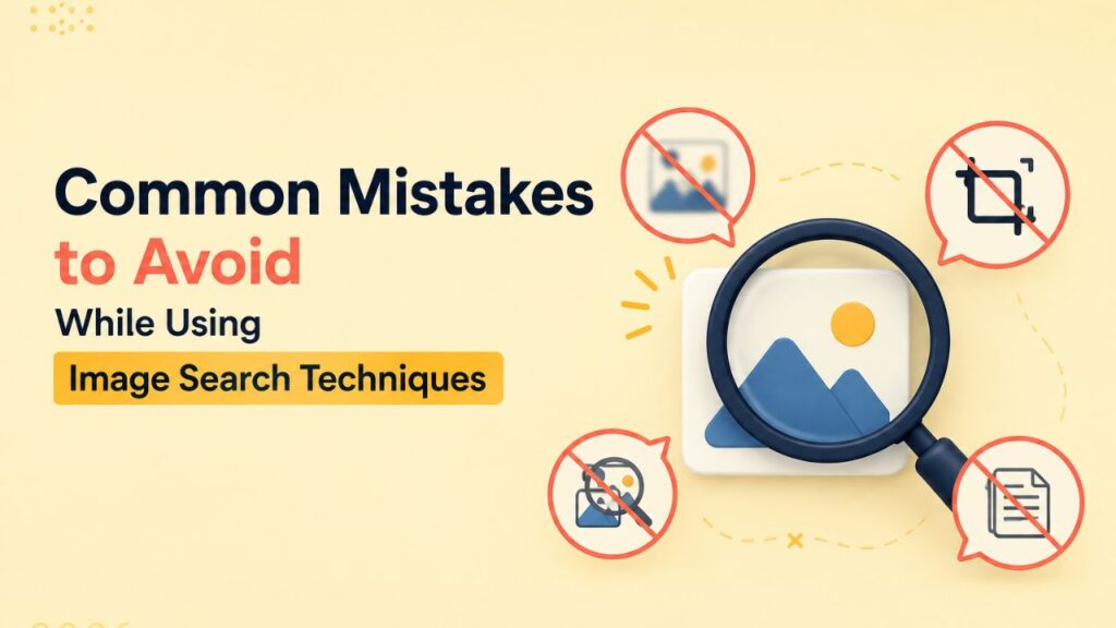Common Mistakes to Avoid While Using Image Search Techniques